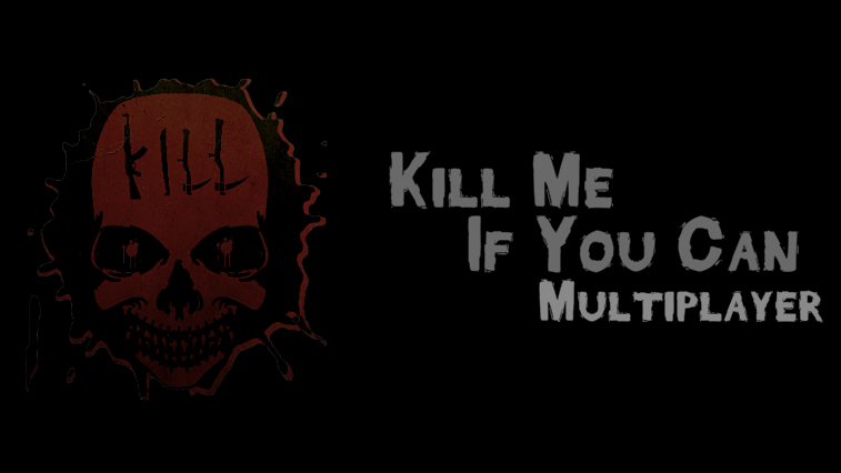 Kill Me If You Can: Multiplayer Edition