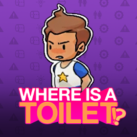WHERE IS A TOILET!?