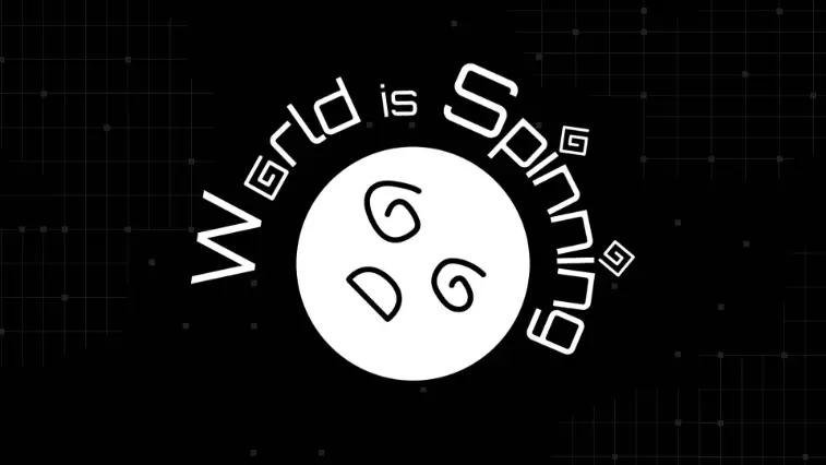 World is spinning