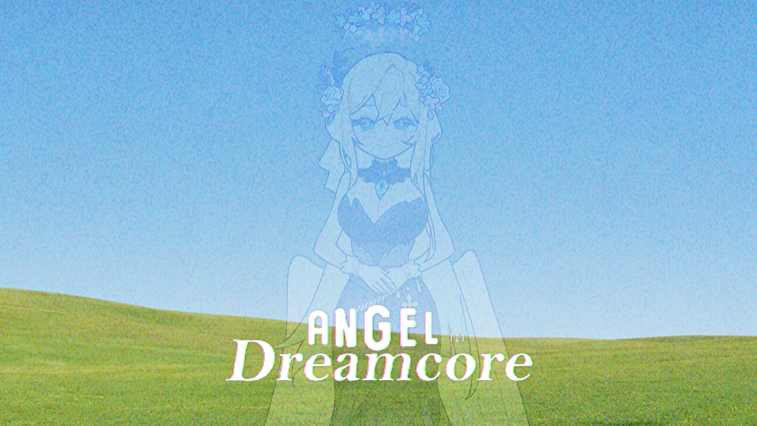엔젤 인 드림코어 : Angel In DreamCore