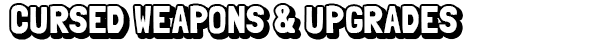 title_05_cursed-weapons-and-upgrades.png