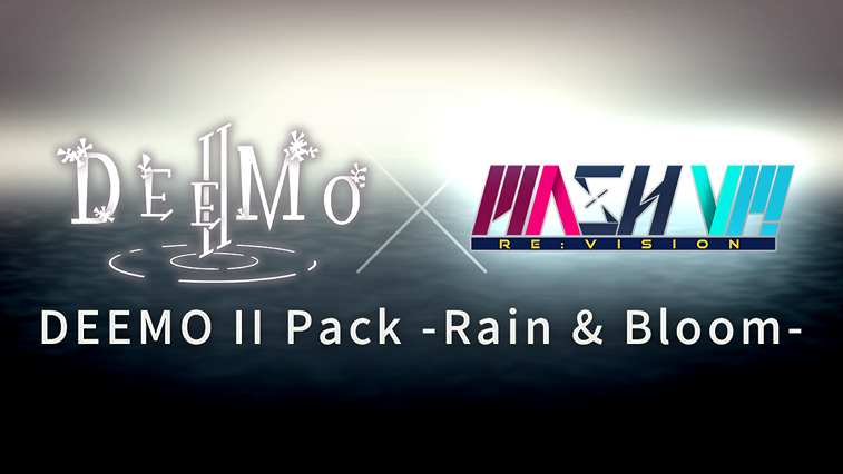 MASH VP! Re:VISION - DEEMO II Pack -Rain & Bloom-